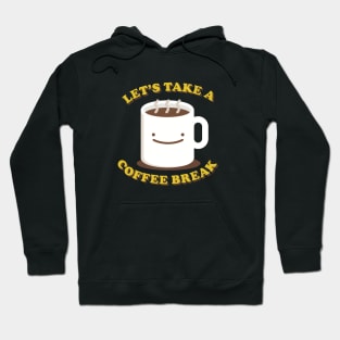 Let's Take A Coffee Break Hoodie